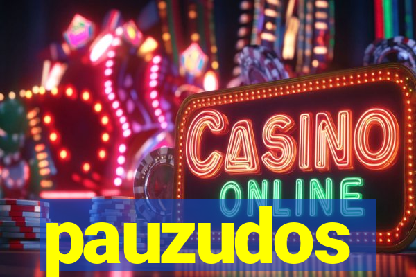 pauzudos