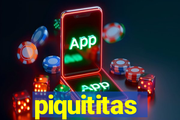 piquititas