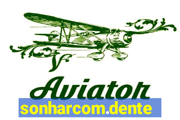 sonharcom.dente