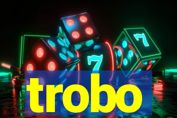 trobo